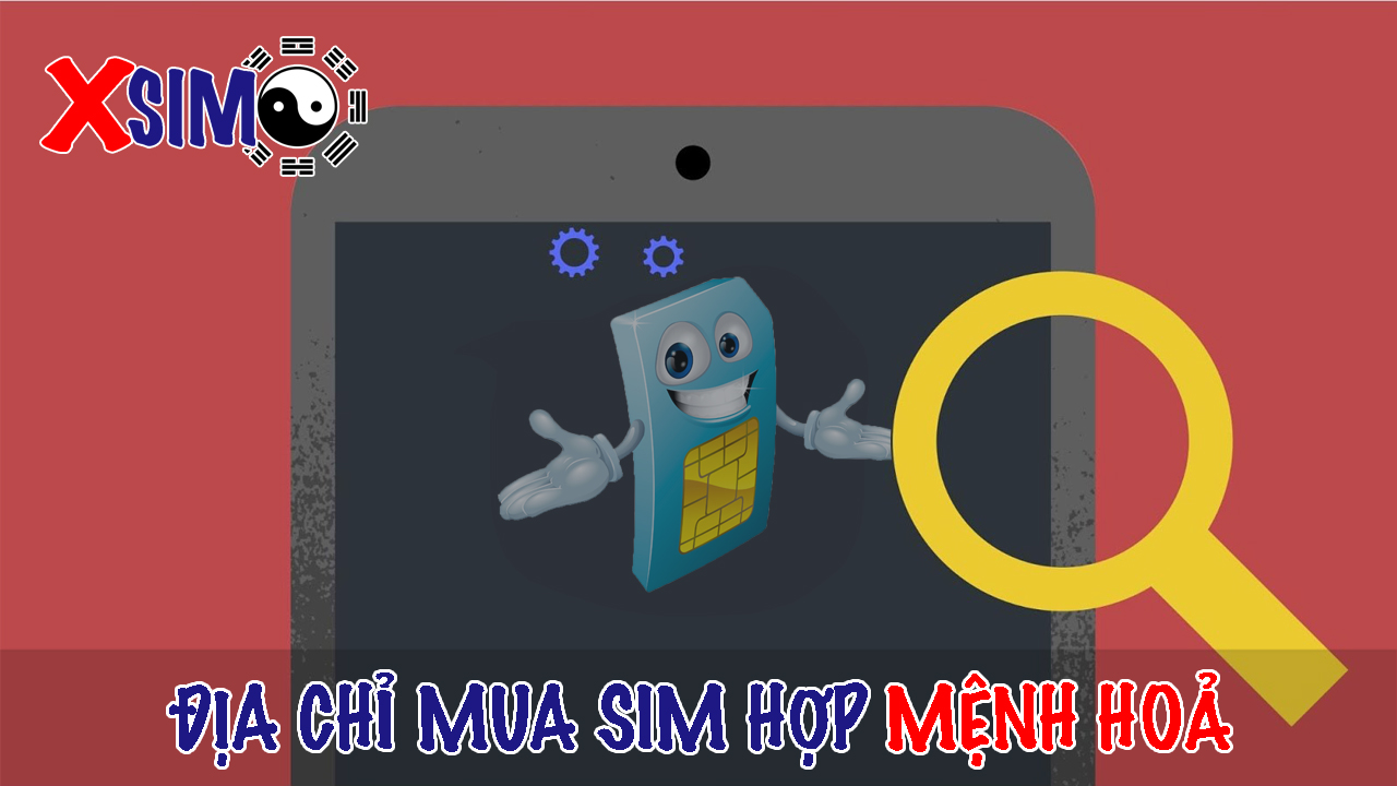Địa chỉ mua sim phong thuỷ hợp mệnh hoả