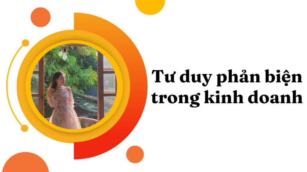 Tư Duy Phản Biện Trong Kinh Doanh