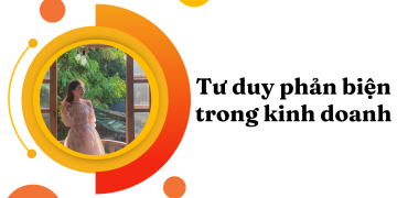 Tư Duy Phản Biện Trong Kinh Doanh